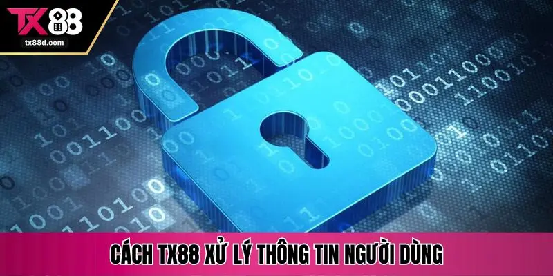 Cách TX88 xử lý thông tin người dùng
