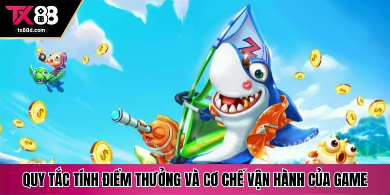 Quy tắc tính điểm thưởng và cơ chế vận hành của game