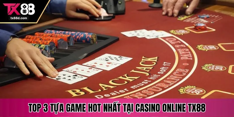 Top 3 tựa game hot nhất tại casino online TX88
