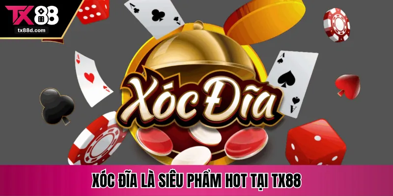 Xóc đĩa là siêu phẩm hot tại TX88